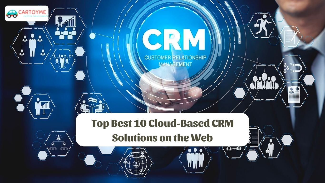 Top Best 10 CloudBased CRM Solutions on the Web
